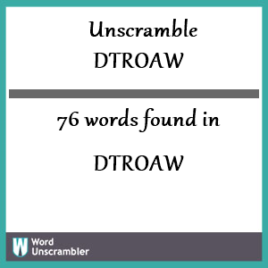 76 words unscrambled from dtroaw