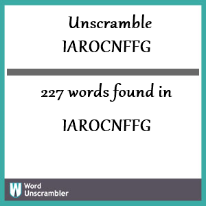 227 words unscrambled from iarocnffg