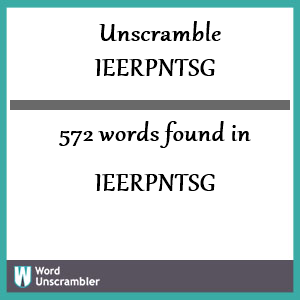 572 words unscrambled from ieerpntsg
