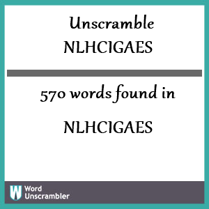 570 words unscrambled from nlhcigaes