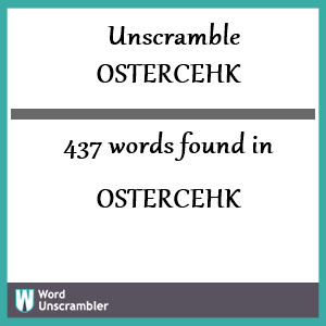 437 words unscrambled from ostercehk