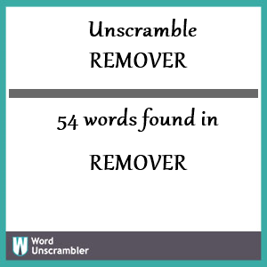 54 words unscrambled from remover