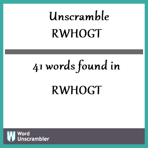 41 words unscrambled from rwhogt