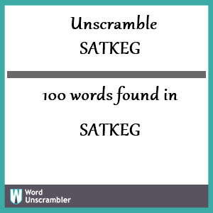 100 words unscrambled from satkeg