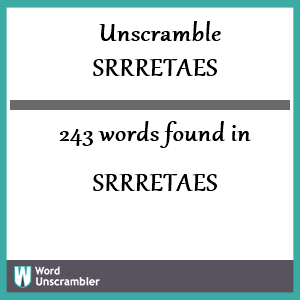 243 words unscrambled from srrretaes